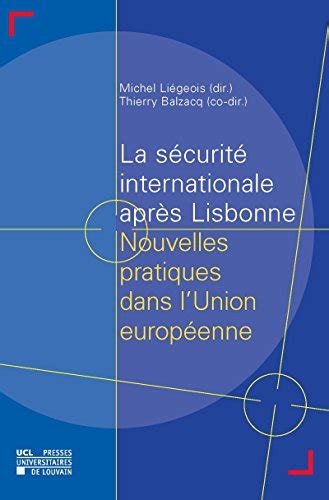 La sécurité internationale après Lisbonne: Nouvelles pratiques dans l’Union européenne (Hors collection (Presses universitaires de Louvain))